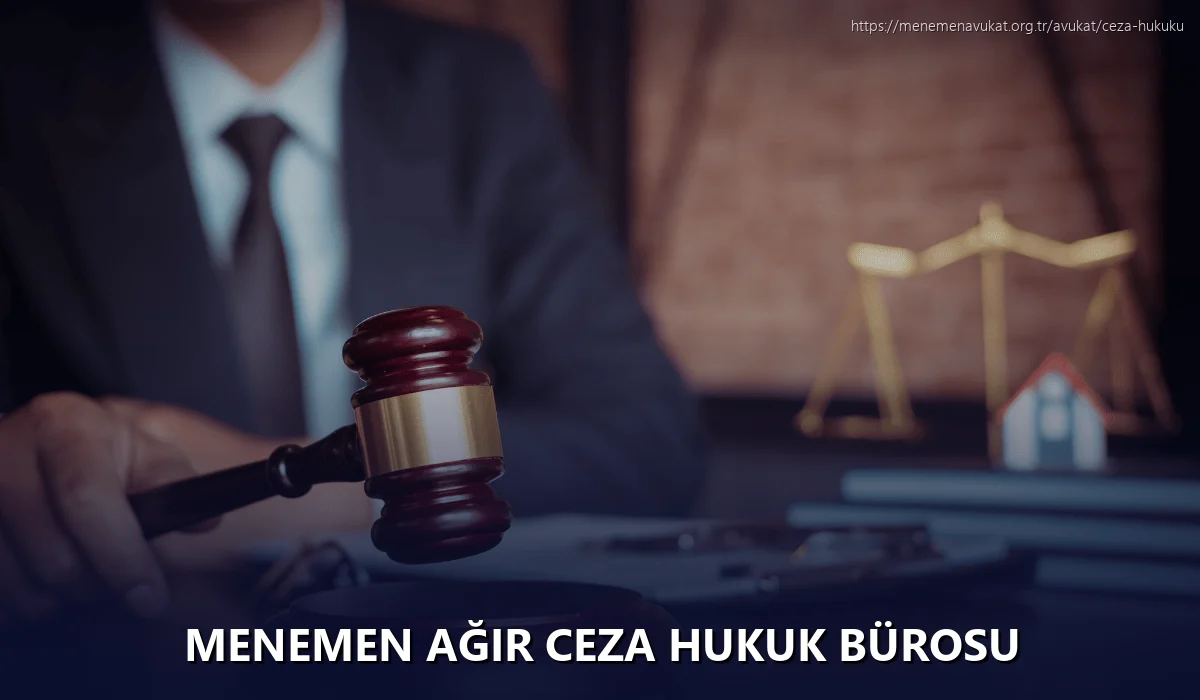 Menemen Ağır Ceza Hukuk Bürosu