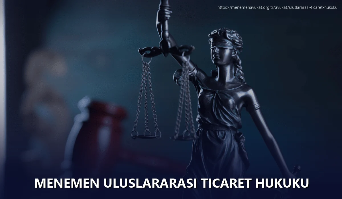 Menemen Uluslararası Ticaret Hukuku
