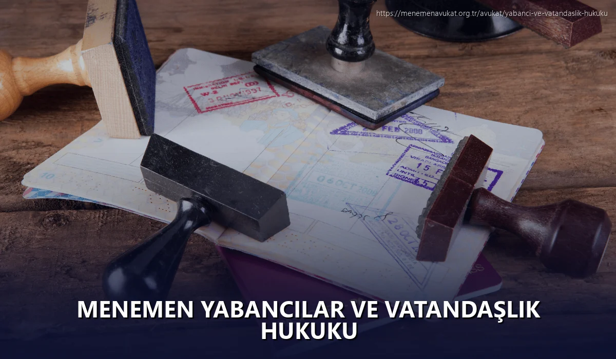 Menemen Yabancılar ve Vatandaşlık Hukuku